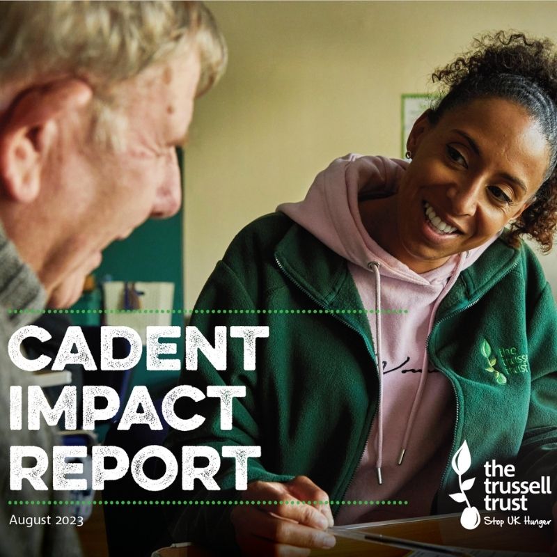 Trussell Trust Impact report 2023 with the Cadent Foundation Trussell Trust Impact report 2023 with the Cadent Foundation